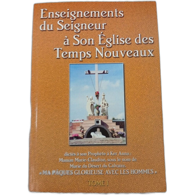 Enseignements du Seigneur à Son Église des Temps Nouveaux Tome 1