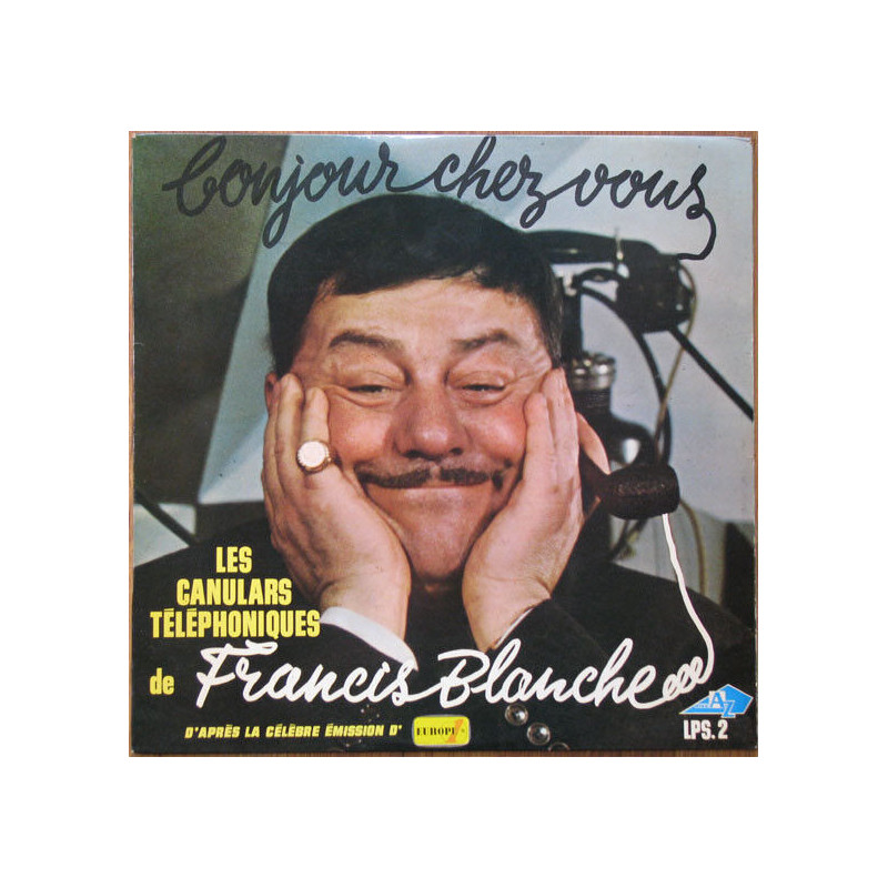 Bonjour Chez Vous - Les Canulars Téléphoniques De Francis Blanche...
