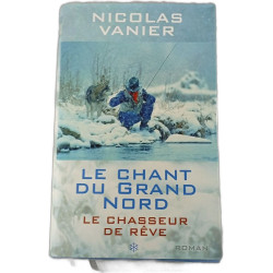 Le chant du grand nord : Le chasseur de rêve