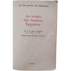 Au temps des anciens Égyptiens (La Vie privée des hommes)