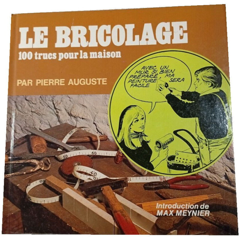 Le bricolage : 100 trucs pour la maison