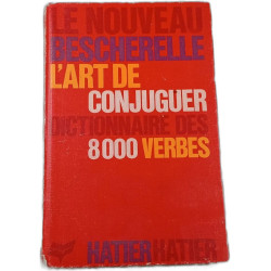 Le Nouveau Bescherelle: L'art de conjuguer dictionnaire des 8000...