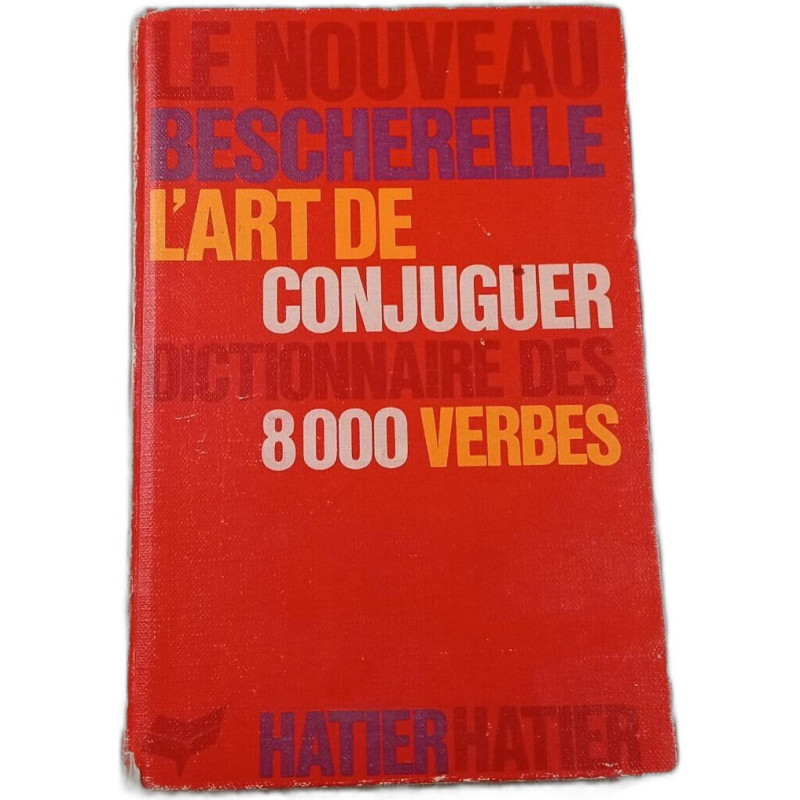 Le Nouveau Bescherelle: L'art de conjuguer dictionnaire des 8000...