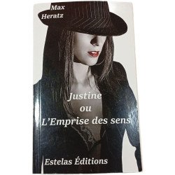 Justine ou L'Emprise des sens (ENVOI de l'Auteur)