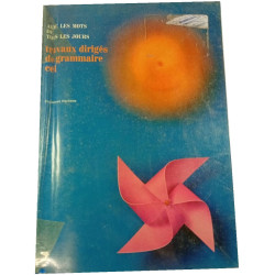 Avec les mots de tous les jours. Travaux dirigés de grammaire