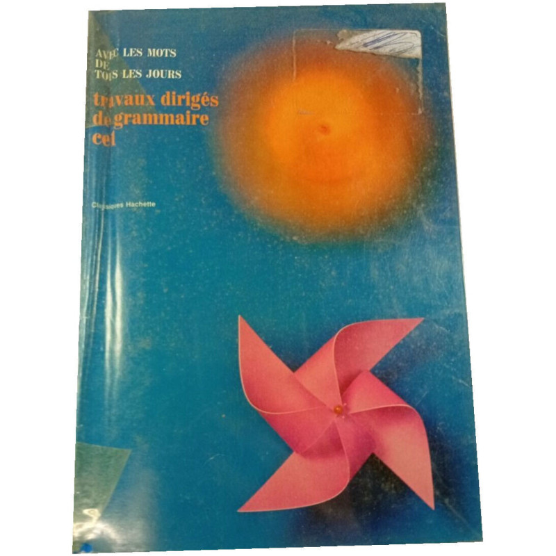 Avec les mots de tous les jours. Travaux dirigés de grammaire