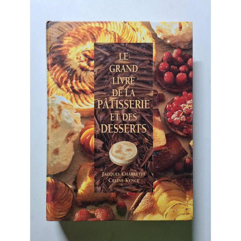 Le grand livre de la pâtisserie et des desserts