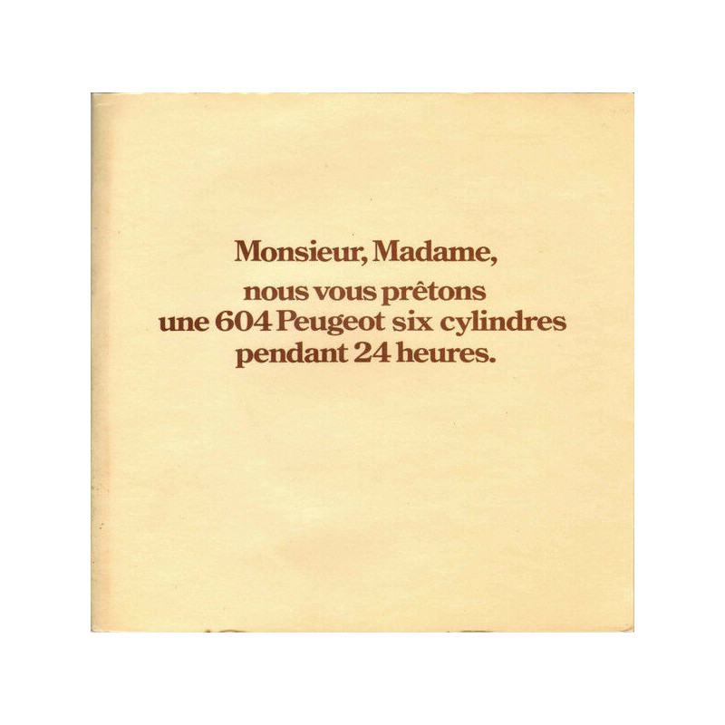 Monsieur Madame Nous Vous Prêtons Une 604 Peugeot Six Cylindres...