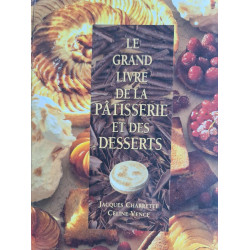 Le Grand Livre de la Pâtisserie et des Desserts