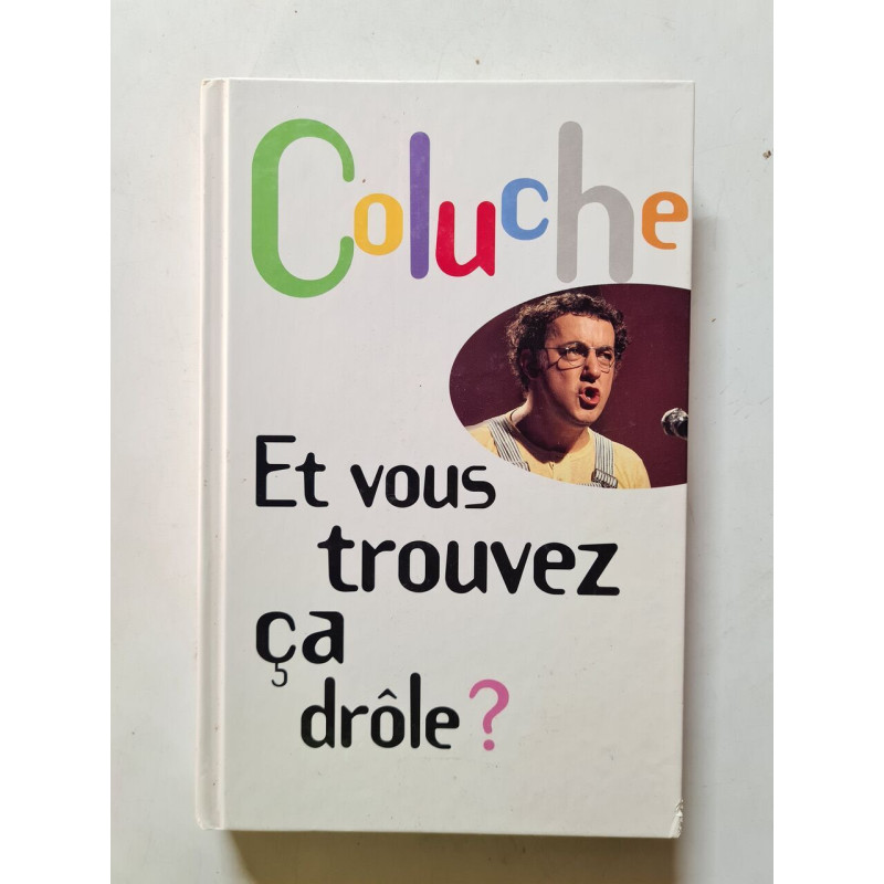 Coluche. Et vous trouvez ça drôle