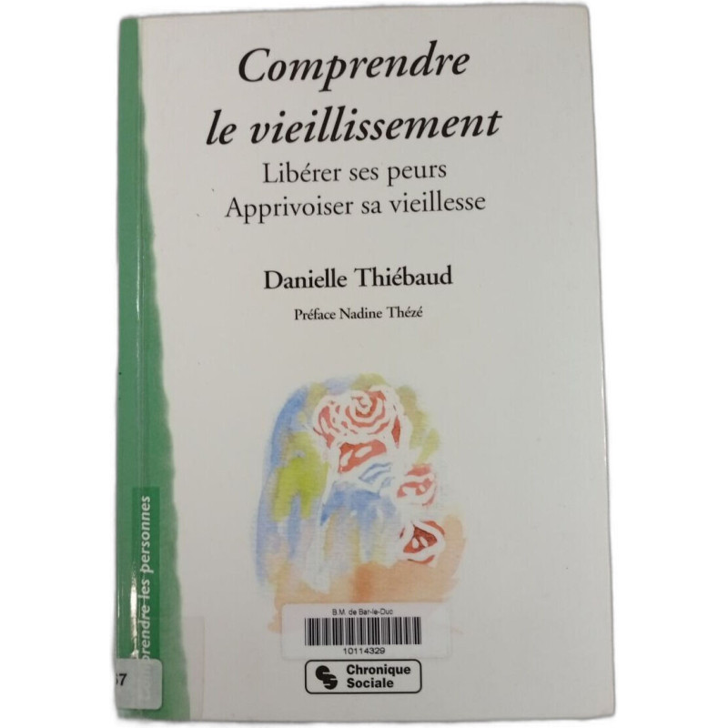 Comprendre le vieillissement : Libérer ses peurs Apprivoiser sa...