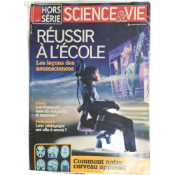 Science et Vie Réussir à l'école : Les leçons des neurosciences nº...