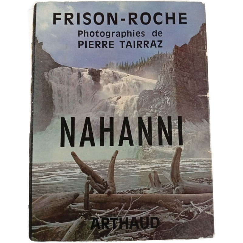 Frison-Roche. Photographies de Pierre Tairraz. Nahanni