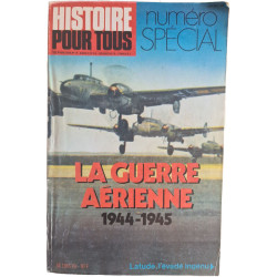 Histoire pour tous numéro spécial : La guerre aérienne 1944-1945