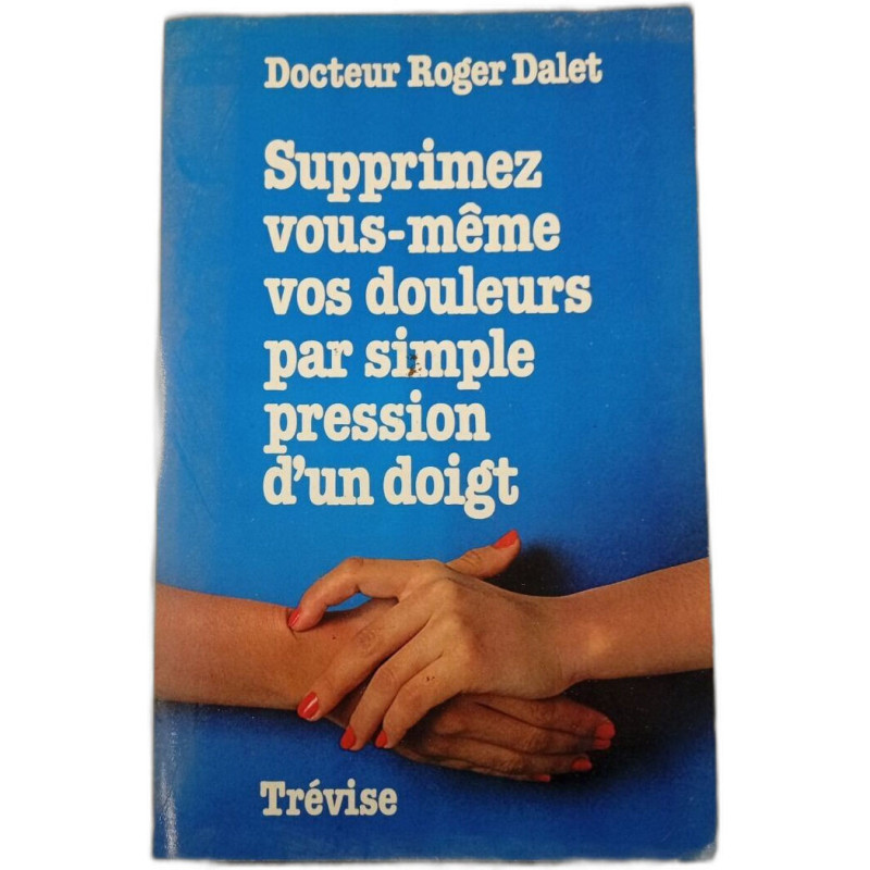 Supprimez vous-même vos douleurs par simple pression d'un doigt