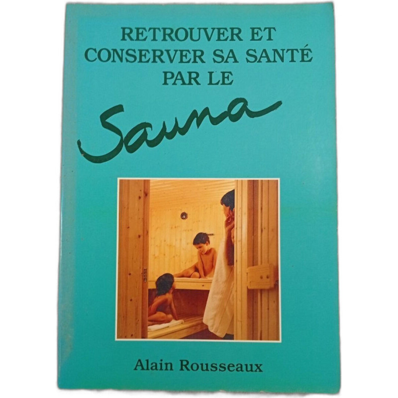 Retrouver et conserver sa santé par le Sauna