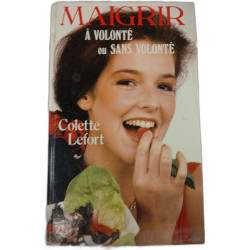 Maigrir à volonté ou sans volonté
