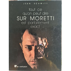 Tout ce qu'on peut dire sur Moretti est parfaitement exact