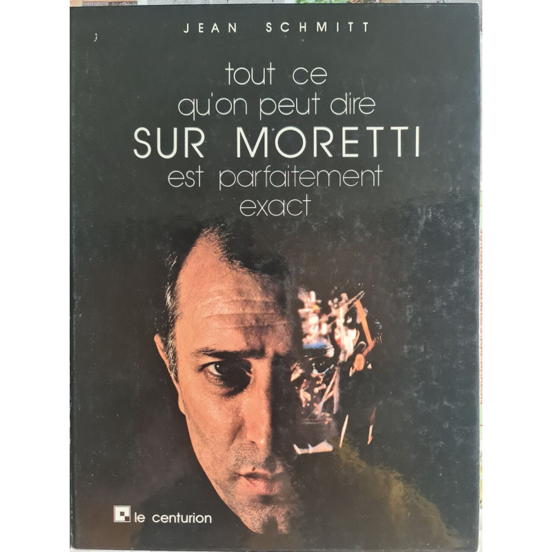 Tout ce qu'on peut dire sur Moretti est parfaitement exact