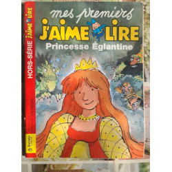 J'AIME LIRE Mes premiers J'aime lire : Princesse Églantine