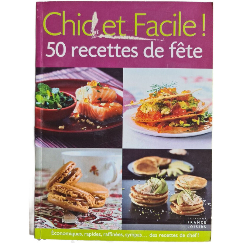 Chic et Facile ! 50 recettes de fête