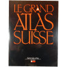 Le Grand Atlas Suisse