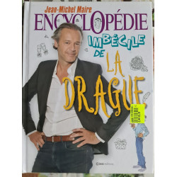 Encyclopédie imbécile de la drague