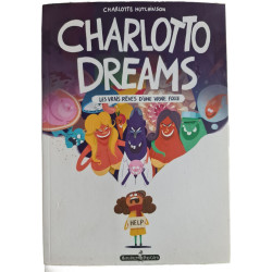 Charlotto Dreams : Les vrais rêves d'une vraie folle