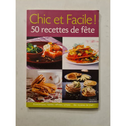 Chic et Facile ! 50 recettes de fête
