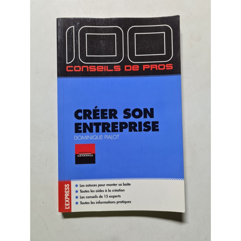 100 conseils de pros : créer son entreprise