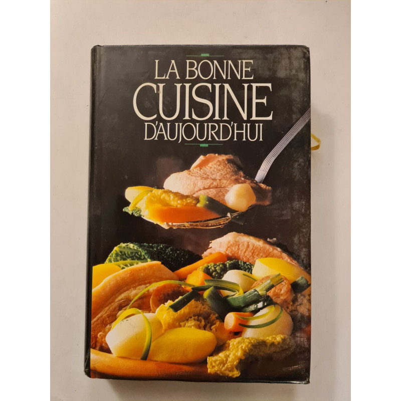 La bonne cuisine d'aujourd'hui