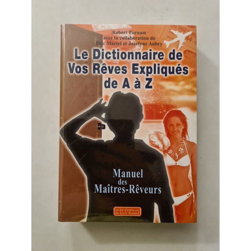 Le Dictionnaire de Vos Rêves Expliqués de A à Z