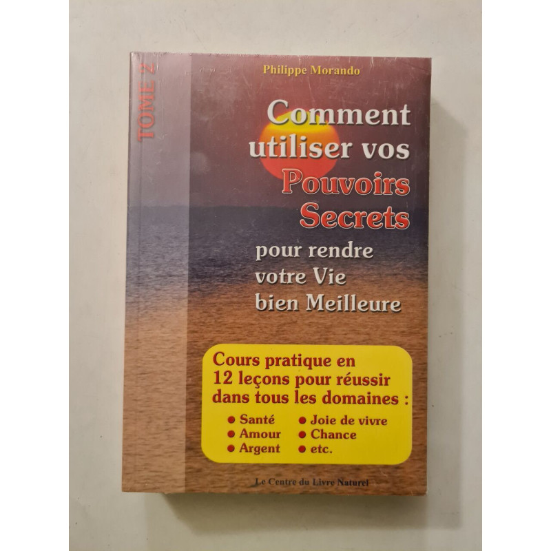 Comment utiliser vos pouvoirs secrets pour rendre votre vie bien...