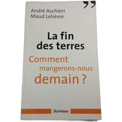 La fin des terres. Comment mangerons-nous demain