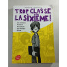 Trop classe la sixième