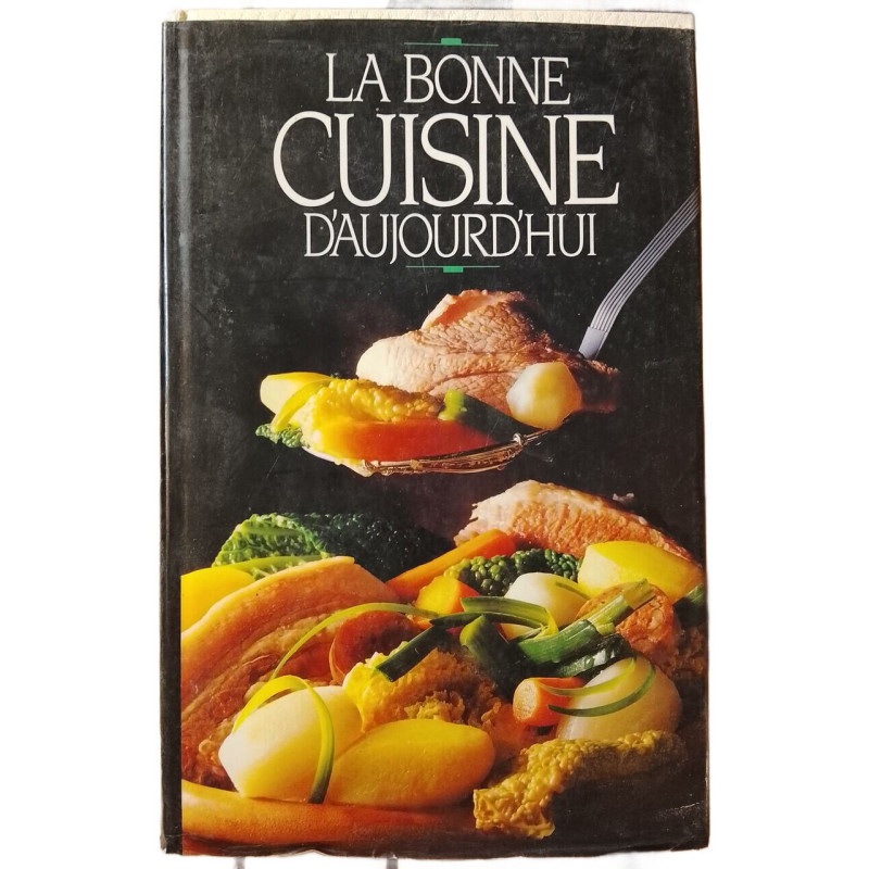 La bonne cuisine d'aujourd'hui