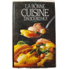 La bonne cuisine d'aujourd'hui
