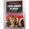 J'étais médecin au Maroc 1942-1958