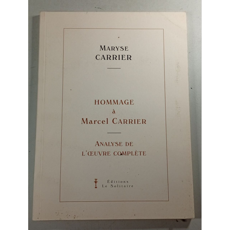 Hommage à Marcel Carrier : Analyse de l'œuvre complète