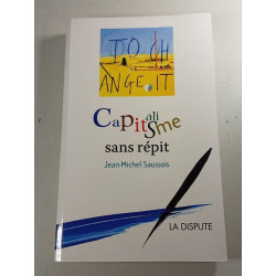 TO CH ANGE IT Capitalisme sans répit