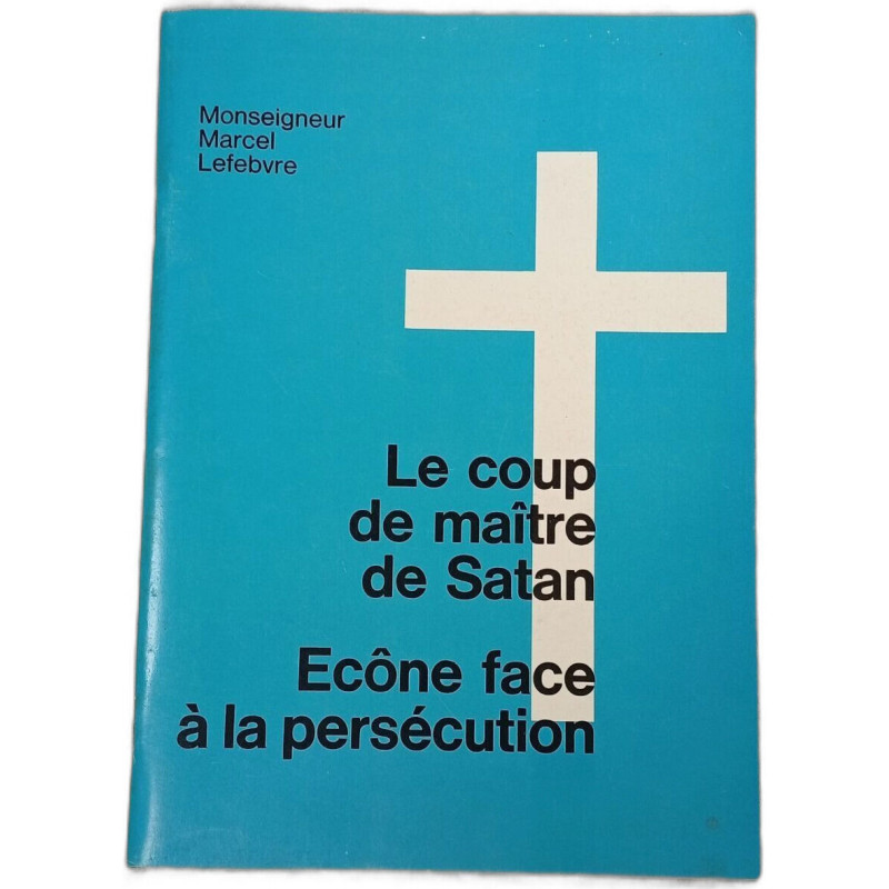 Le coup de maître de Satan Écône face à la persécution