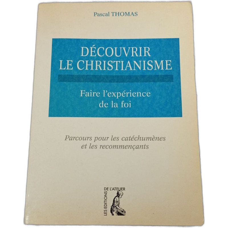 Découvrir le christianisme : Faire l'expérience de la foi