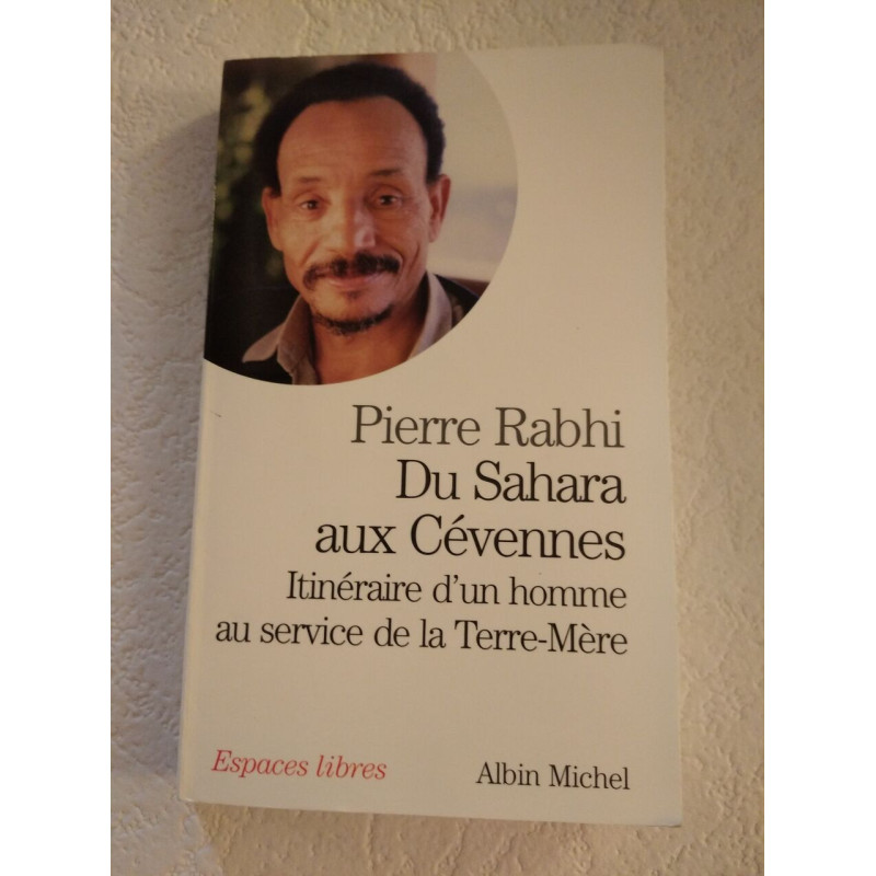 Du Sahara aux Cévennes : Itinéraire d'un homme au service de la...
