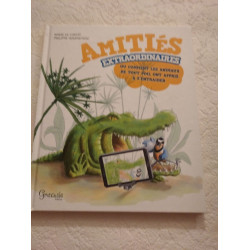 Amitiés extraordinaires ou comment les animaux de tout poil ont...