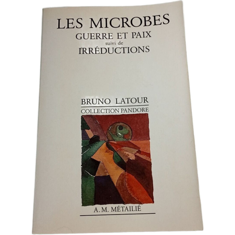 Les Microbes: Guerre et Paix suivi de Irréductions