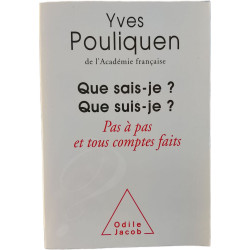 Que sais-je ? Que suis-je ? Pas à pas et tous comptes faits
