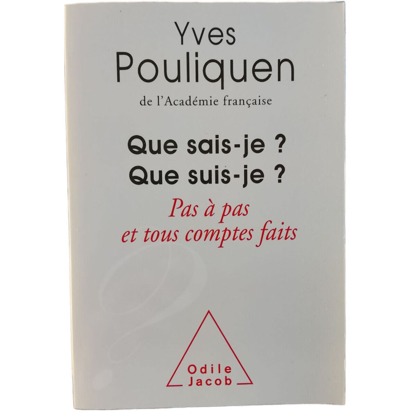 Que sais-je ? Que suis-je ? Pas à pas et tous comptes faits