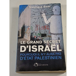 Le Grand Secret d'Israël : Pourquoi il n'y aura pas d'État palestinien