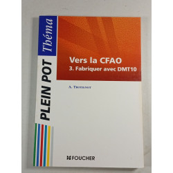Vers la CFAO 3. Fabriquer avec DMT10