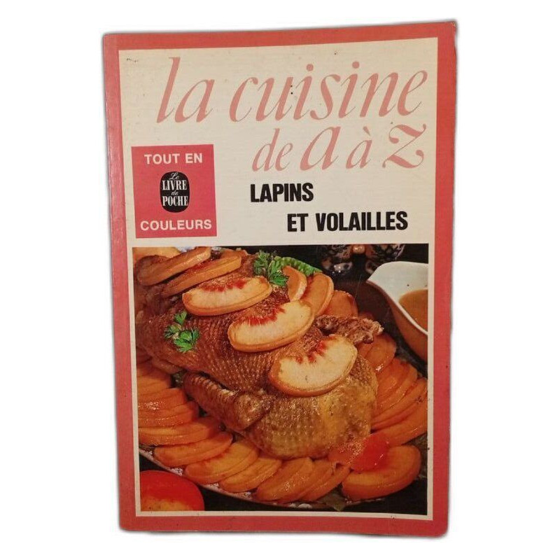 La cuisine de A à Z : Lapins et volailles